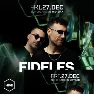 FIDELES at HIVE - Soho Garden Meydan in Dubai Nightlife